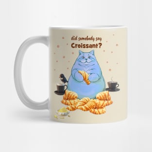 Did Somebody Say Croissant Mug